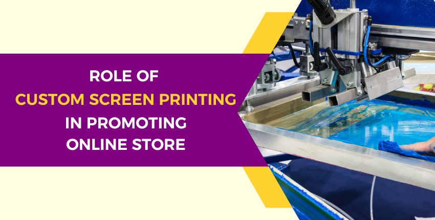 How Does Custom Screen Printing Help Promote Your Online Store?