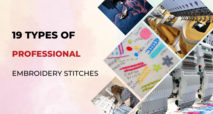 19 Types of Embroidery Stitches Prevailing in the Market
